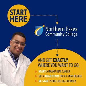 Northern Essex Community College Start Here and get exactly where you want to go. Start a brand new career. Get a head start on a 4-year degree. Re-start your college journey.