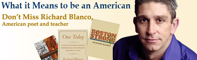 What it Means to Be an American. Don't miss Richard Blanco, American poet and teacher.