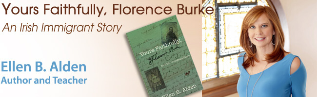 Yours Faithfully, Florence Burke, an Irish Immigrant Story. Ellen B. Burke, author and teacher.