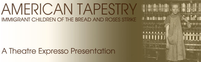 American Tapestry: Immigrant Children of the Bread and Roses Strike. A Theatre Expresso Presentation.