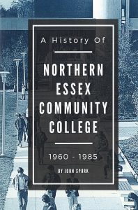 The cover art for the book A History of Northern Essex Community College 1960 thru 1985
